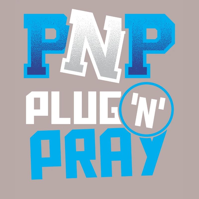 PnP = Plug’n’Pray Programming Programmer Coding