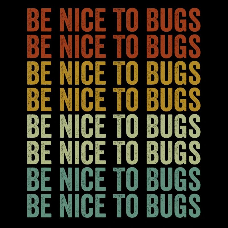 Be Nice To Bugs Entomologist Bugs Lover Bugs Colle
