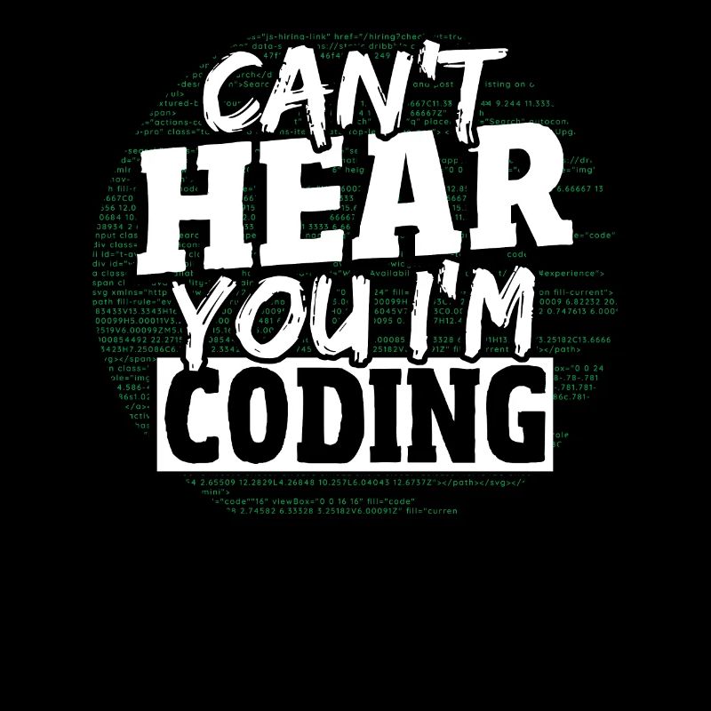 Can't Hear You I'm Coding Programming Programmer