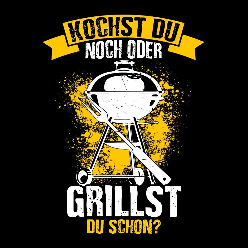 Kochst Du Noch Oder Grillst Du Schon? Spruch Grill