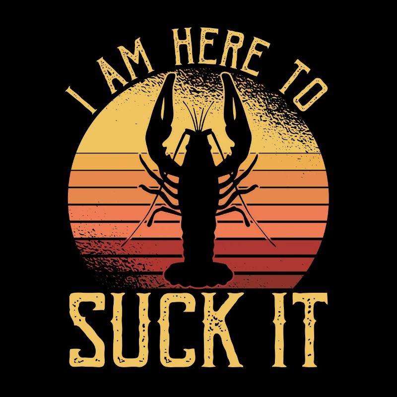 I Am Here To Suck It Shirt Gift Crawfish