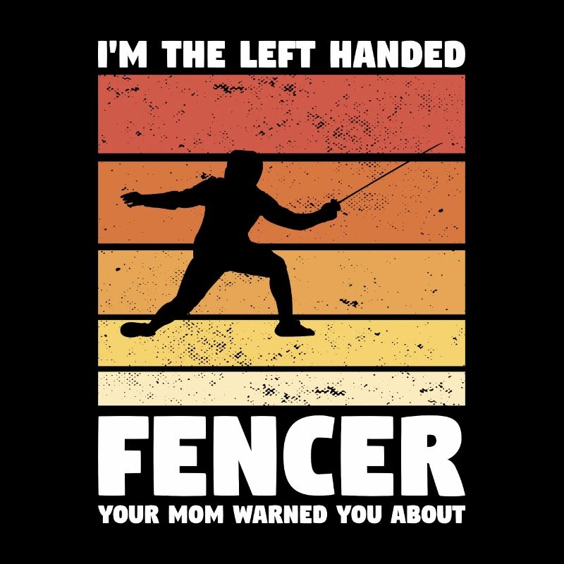 Ich bin der linkshändige Fechter, den deine Mutter dich gewarnt hat