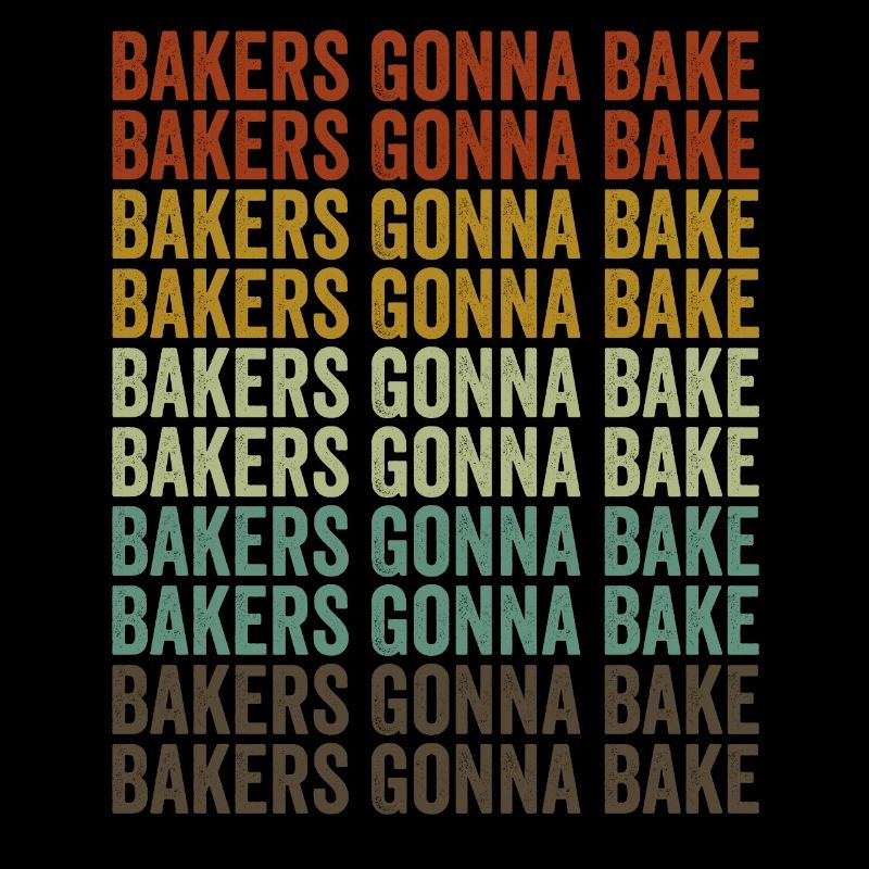 Bakers Gonna Bake Chef-Bäcker