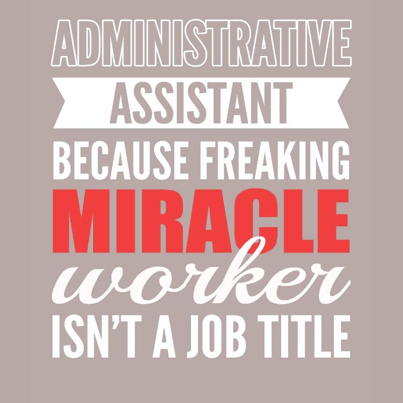 Administrative Assistant Miracle Worker Isn't A