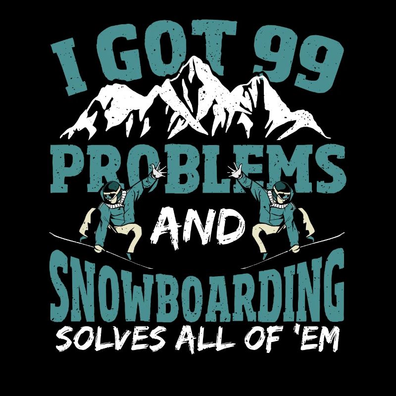 I Got 99 Problems and Snowboarding Solves All Of