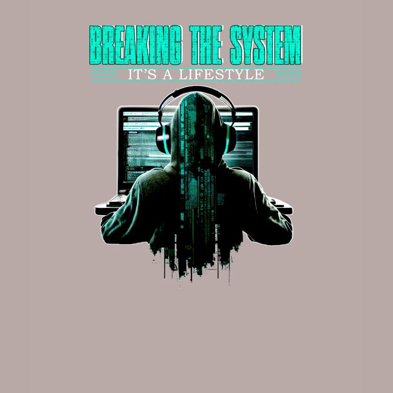 Breaking The System It's A Lifestyle for Coder and