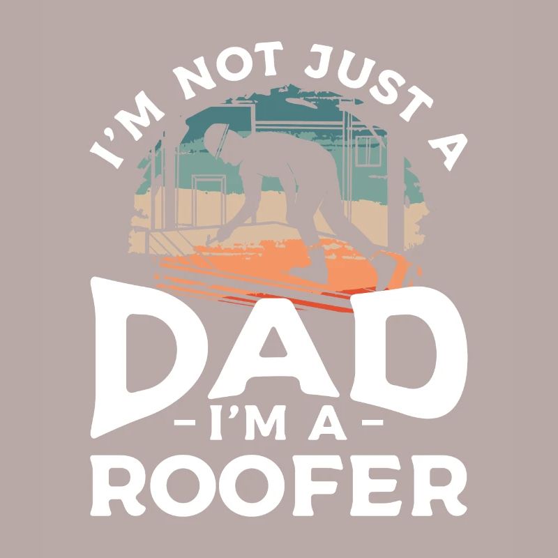 Ich bin nicht nur ein Vater, ich bin ein Dachdecker Dachdecker