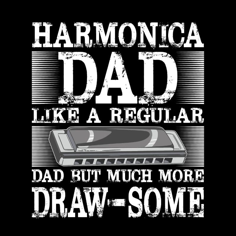 Harmonica Dad Much More Draw-Some Harmonicist