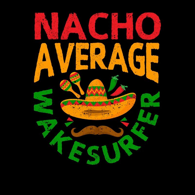 Nacho Average Wakesurfer Cinco de Mayo Mexican