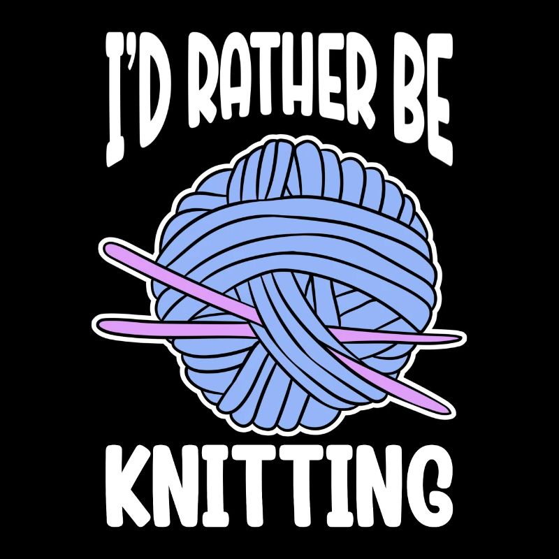 I'd Rather Be Knitting