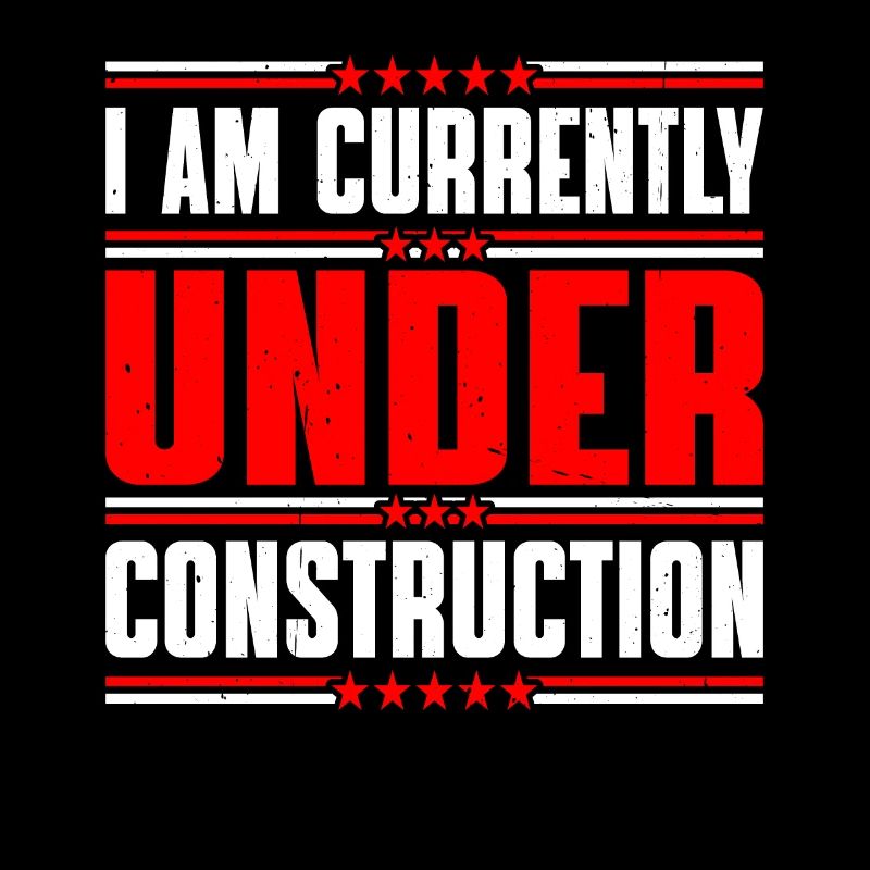 I Am Currently Under Construction 13