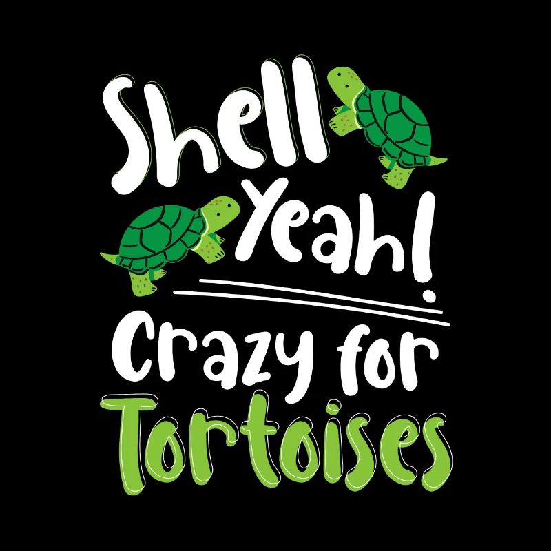 Reptile Turtle Funny Shell yes Crazy For Tortoise
