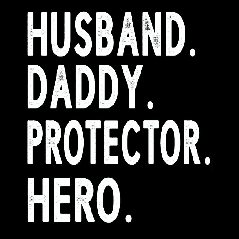 Husband Daddy Protector Hero Fathers Day