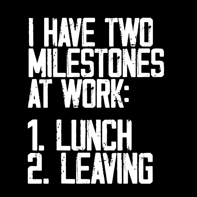 I Have Two Milestones At Work, Lunch, Leaving 3