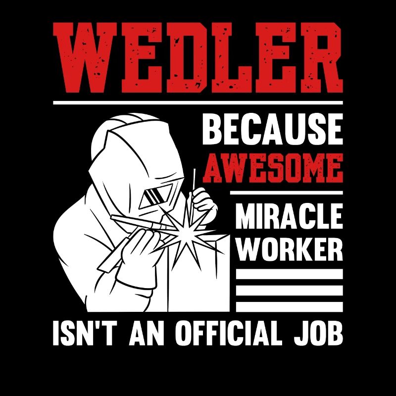 Welder Because Awesome Miracle Worker