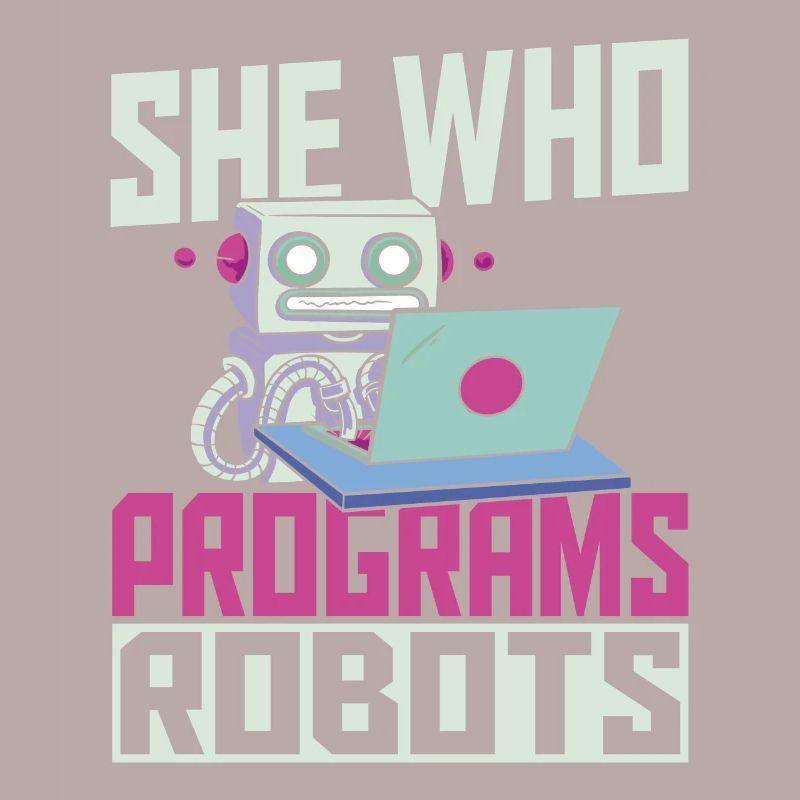 She Who Programs Robots Robotics Robot Engineer