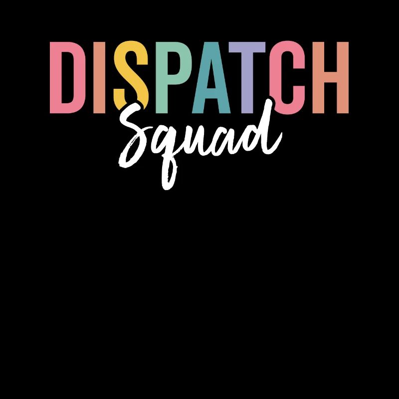 Dispatch Squad Funny Dispatcher Dispatching
