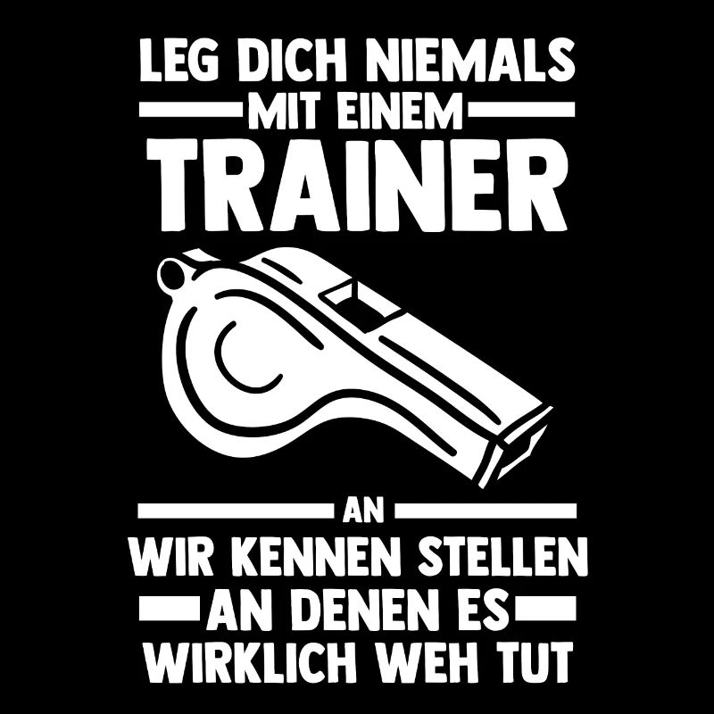 Leg dich nicht mit einem Trainer an