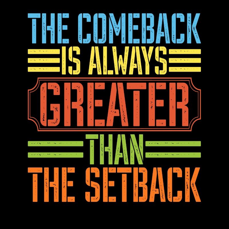 The Comeback Is Always Greater Than The Setback 26