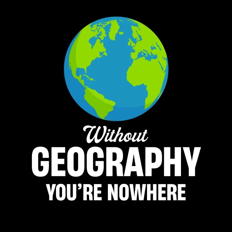 Ohne Geographie Sind Sie Nirgendwo,