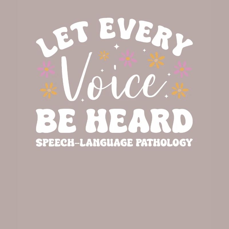 Let Every Voice Be Heard Speech-Language Pathology