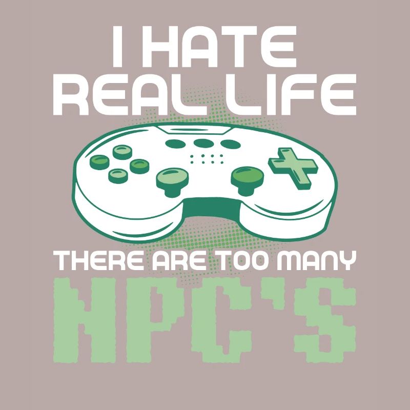 Play Controller Gaming I Hate Real Life