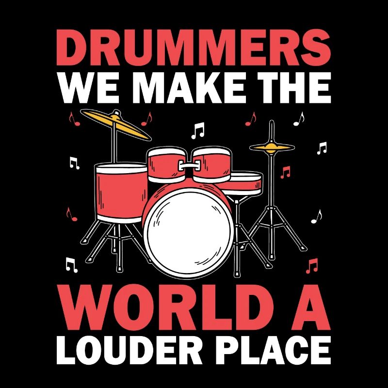 Drummers We Make The World A Louder Place Drummer