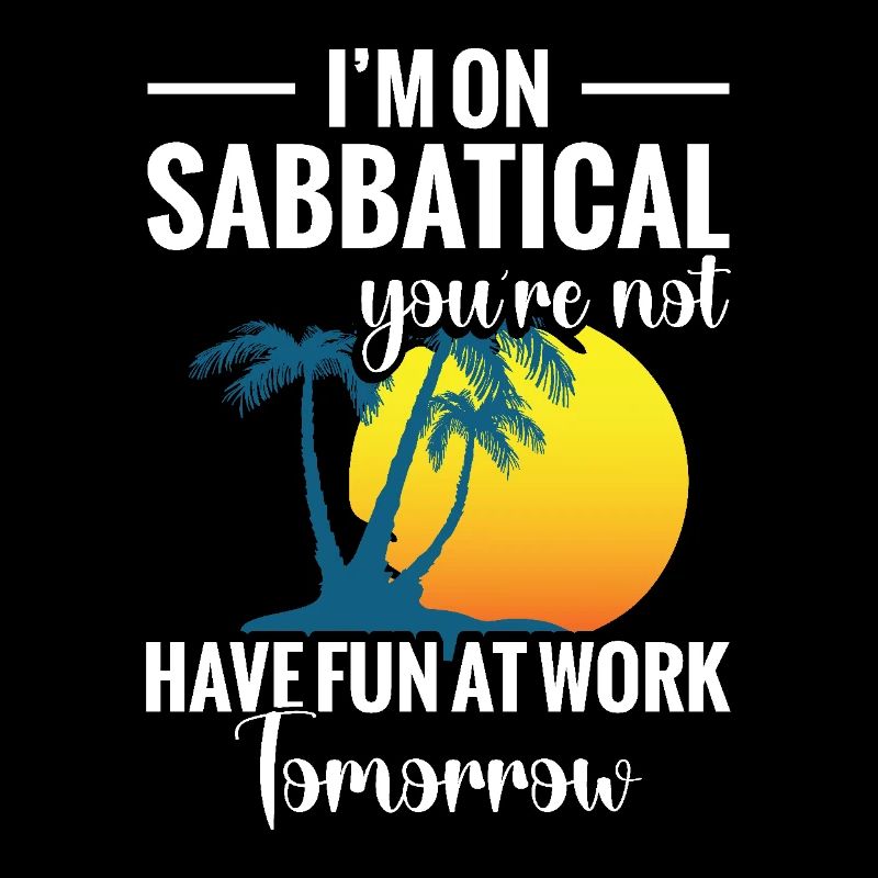 Ich Mache Ein Sabbatical, Du Hast Keinen Spaß Bei