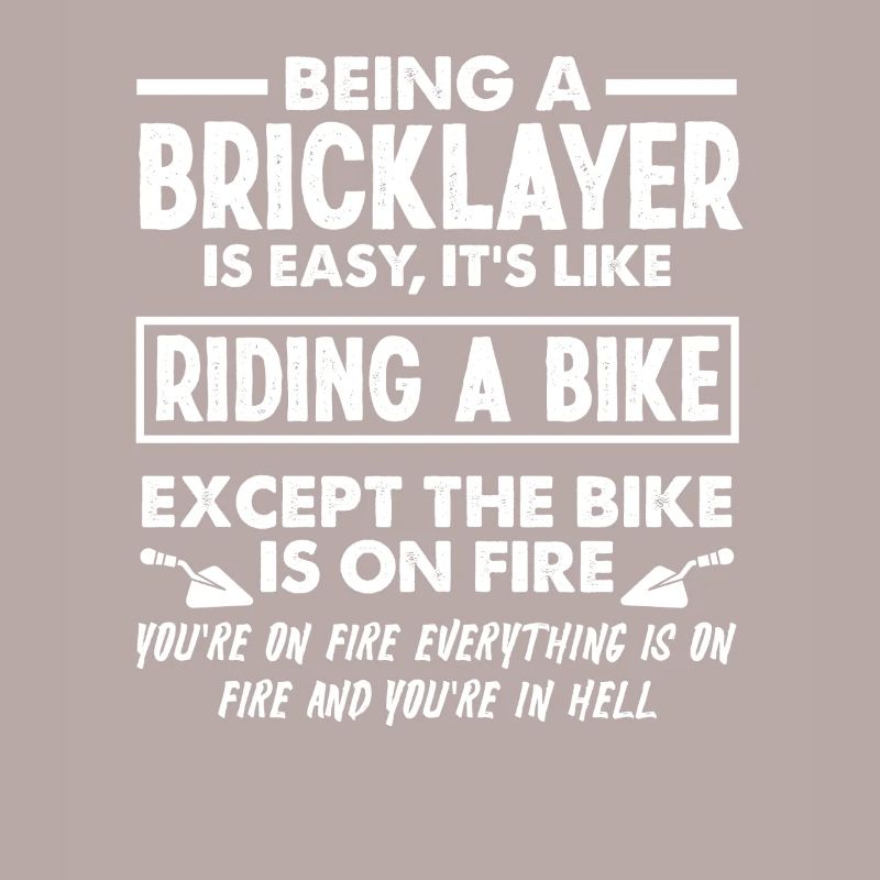 Being a bricklayer is as easy as riding