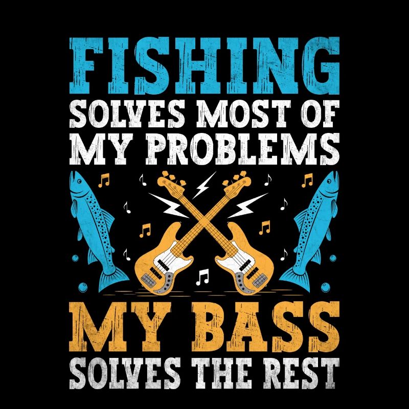 Fishing Solves Most Of My Problems My Bass Solves