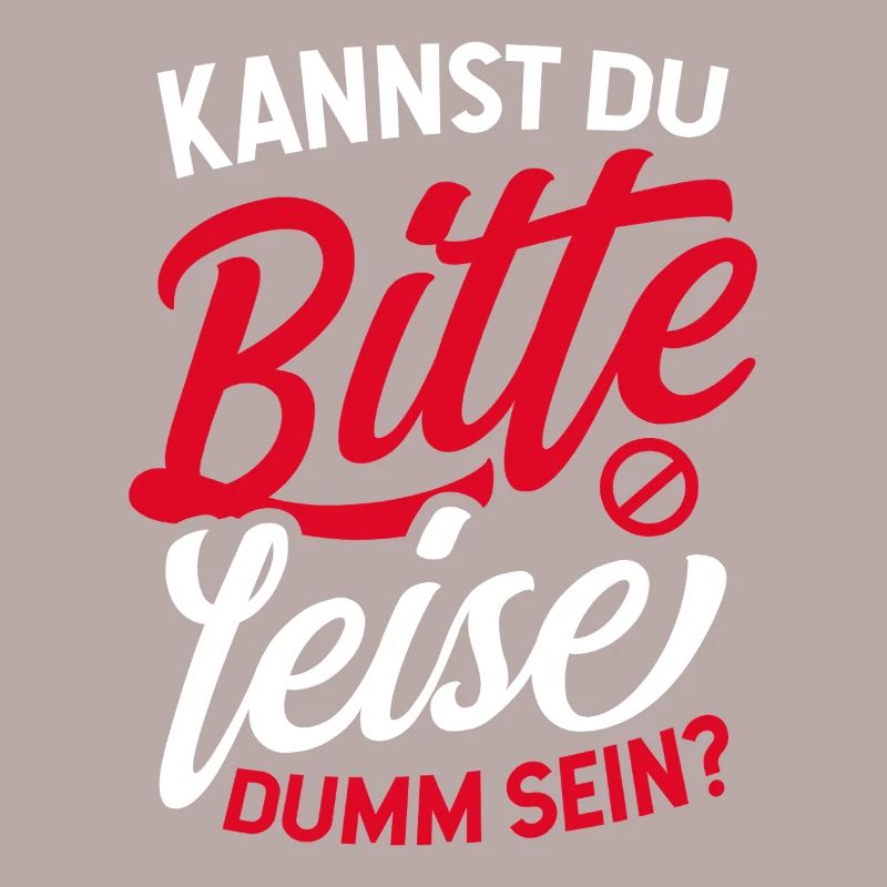 Ich Hasse Menschen Kannst Du Bitte Leise Dumm Sein