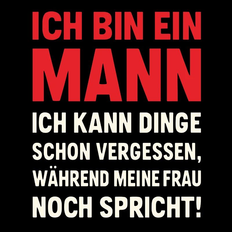 Ich bin ein Mann – lustiger Ehe-Spruch