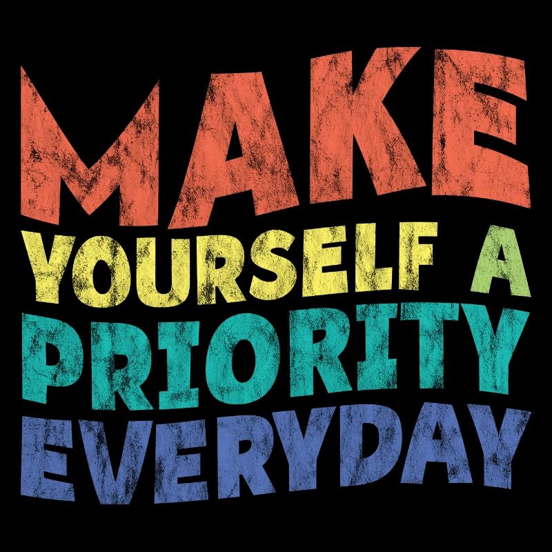 Make Yourself A Priority Everyday 3