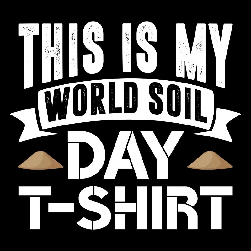This Is My World Soil Day Design Earth Science