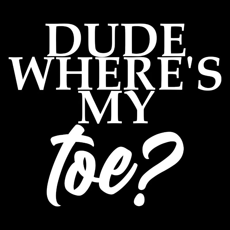 Dude Where's My Toe 4