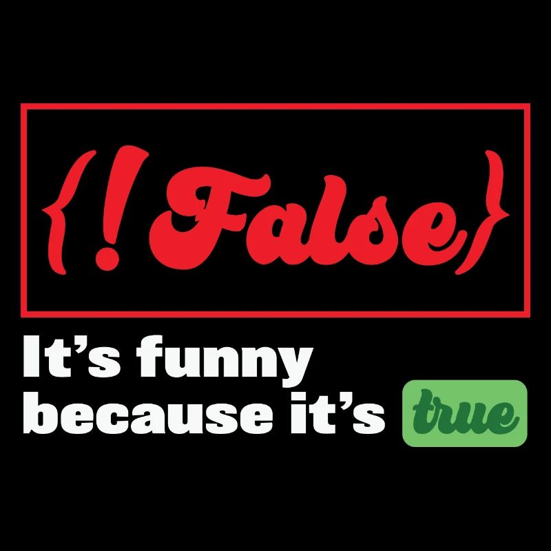 False it's funny because it's true Programmer