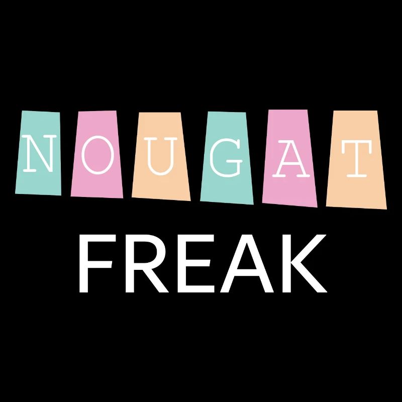 Nougat freak