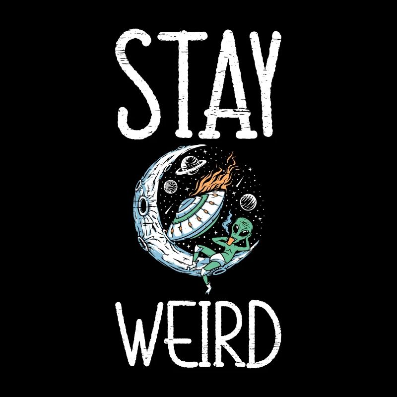 Stay Weird Unidentified Flying Object Outer Space