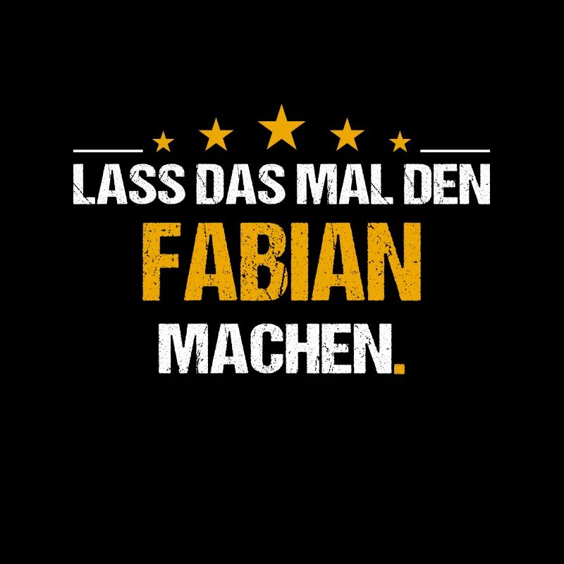 Lass das mal den Fabian machen Name
