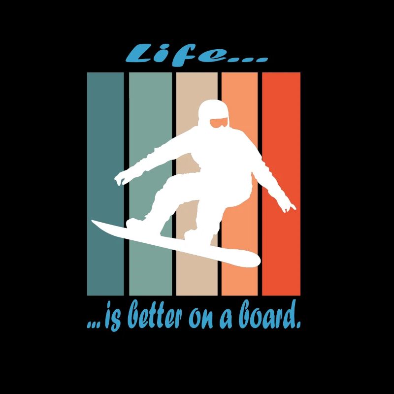 Snowboard - Life is better on a board