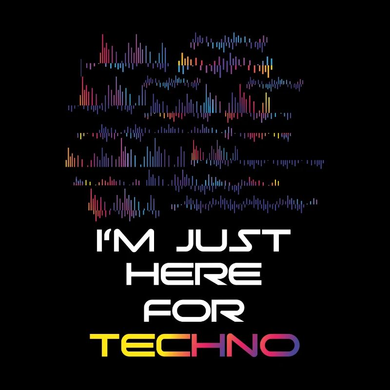ICH BIN NUR WEGEN TECHNO HIER