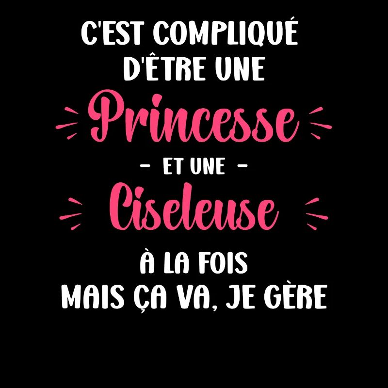 Compliqué princesse et Ciseleuse
