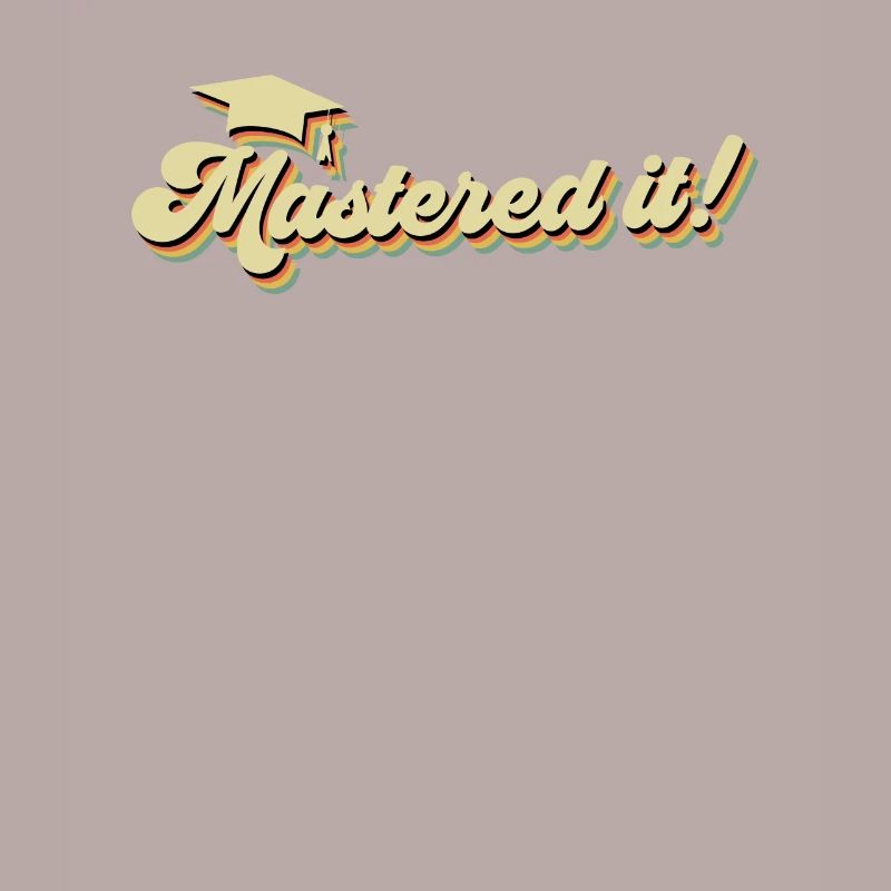 Mastered it! Master Studium Master Abschluss