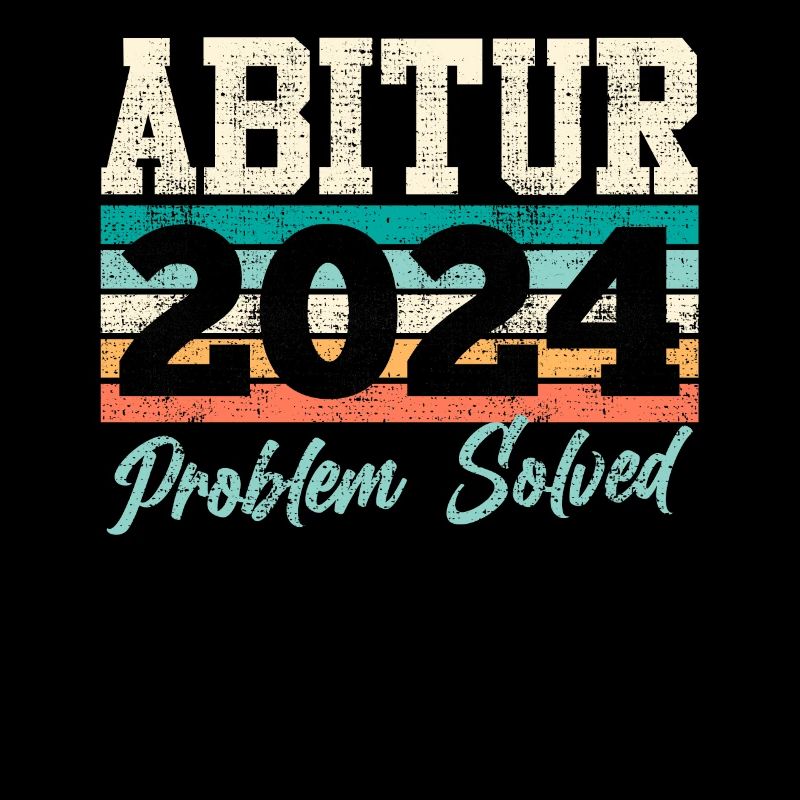 Abitur 2024 Problem Solved Abiturienten Lustiges