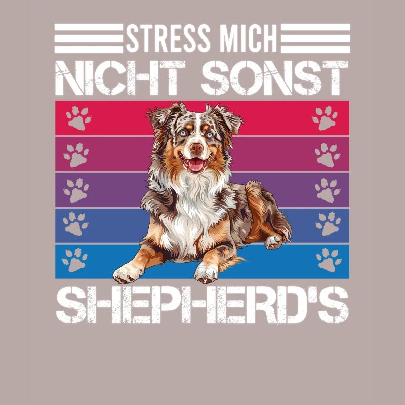 Aussie STRESS ME NOT ELSE SHEPHERDS Funny