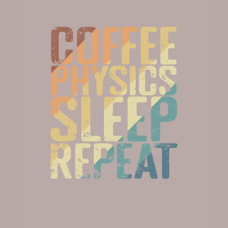 Coffee Physics Sleep Repeat Study