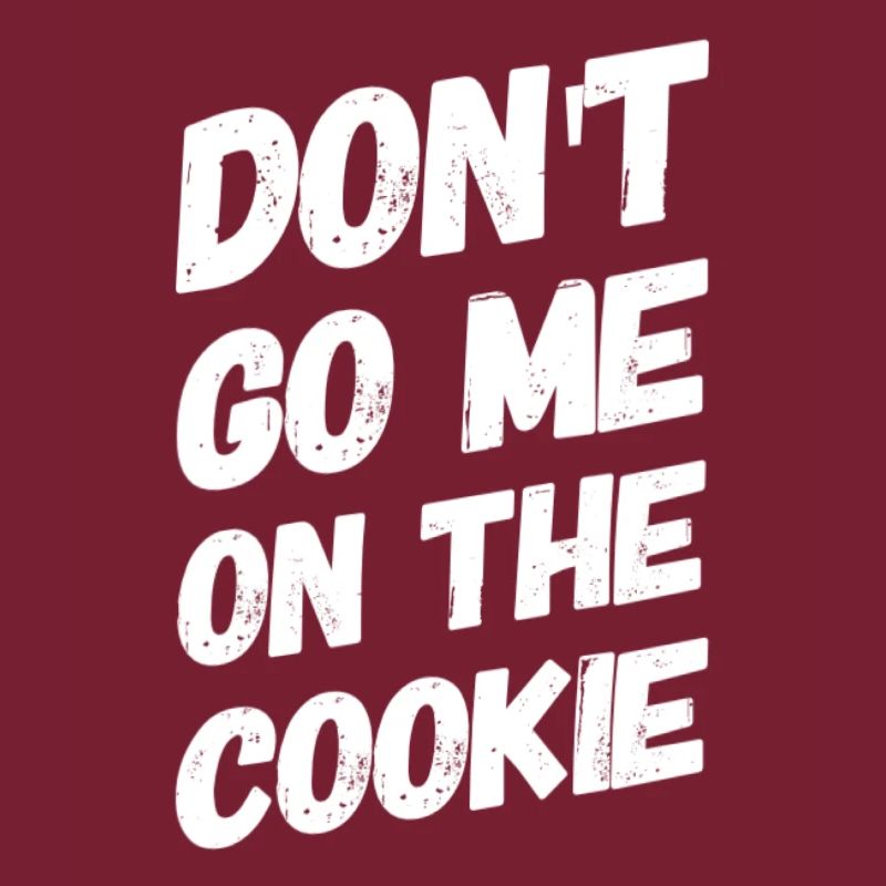 Dont go me on the Cookie Geschenkidee
