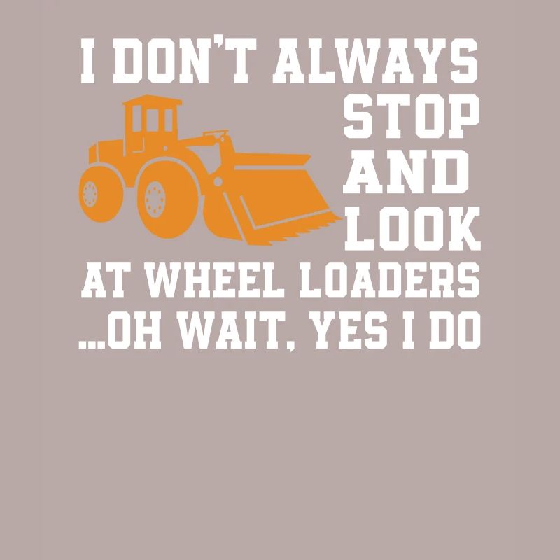 Funny Wheel Loader Gift