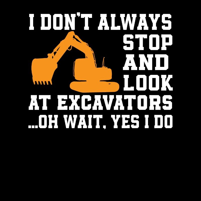 Funny excavator saying