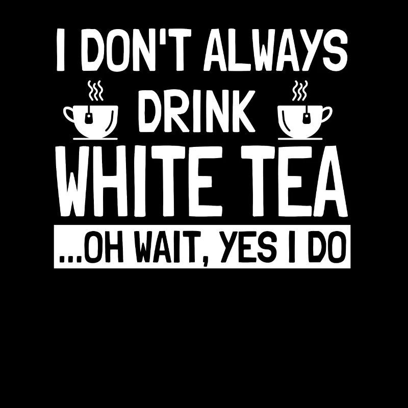 Funny White Tea Lover Humor
